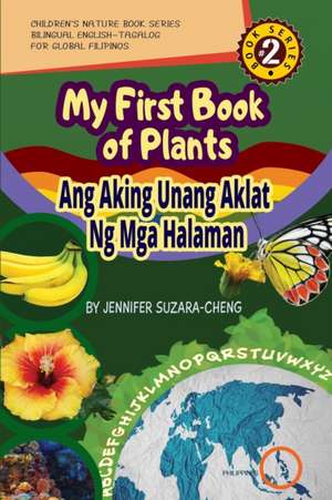 My First Book of Plants: Ang Aking Unang Aklat ng Halaman de Jennifer G. Suzara-Cheng