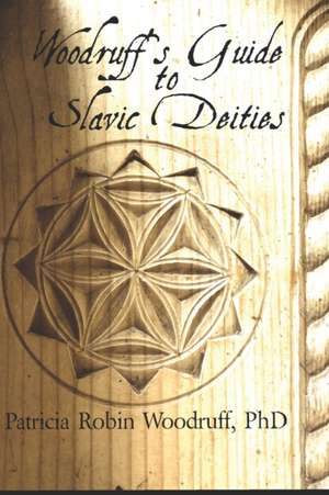 Woodruff's Guide to Slavic Deities de Anita Allen