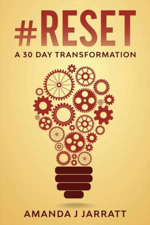 #Reset: A 30 Day Transformation de Amanda J. Jarratt