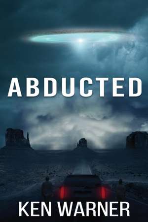 Abducted de Ken Warner