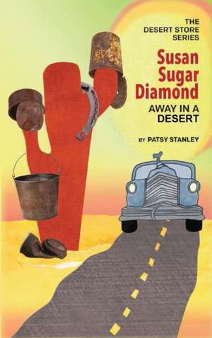 Susan Sugar Diamond Away in a Desert de Patsy Stanley