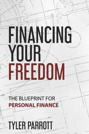 Financing Your Freedom de Tyler Parrott