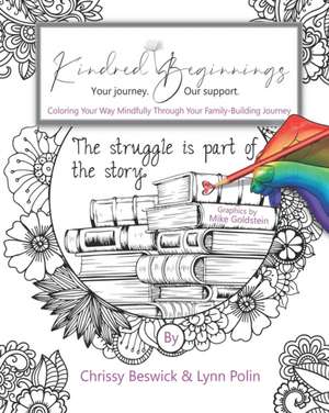 Kindred Beginnings: Coloring Your Way Mindfully Through Your Family-Building Journey de Chrissy Beswick