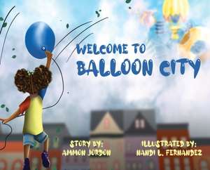 Welcome to Balloon City de Nandi L Fernandez