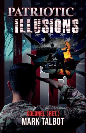 Patriotic Illusions de Mark Talbot