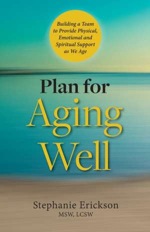 Plan for Aging Well de Stephanie Erickson