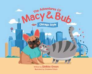 The Adventures of Macy and Bub, Chicago Style de Sinikka Green