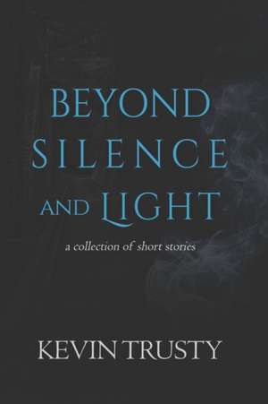 Beyond Silence and Light de Denise Baran-Unland