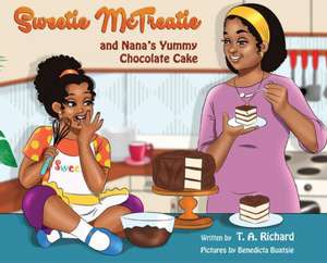 Sweetie McTreatie and Nana's Yummy Chocolate Cake de T. A. Richard