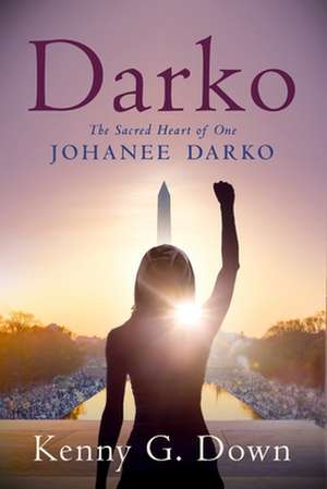 Darko: The Sacred Heart of One Johanee Darko de Kenny G. Down