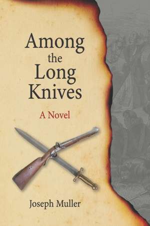 Among the Long Knives de Joseph Muller