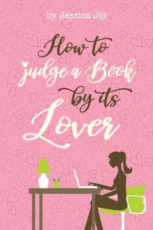 How To Judge A Book By Its Lover de Jessica Jiji