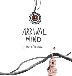 Arrival Mind de Louis Rosenberg