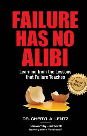 Failure Has No Alibi de Cheryl Lentz