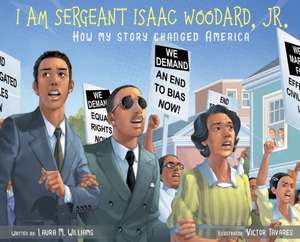 I am Sergeant Isaac Woodard, Jr. de Laura M Williams