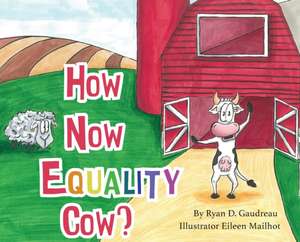 How Now Equality Cow? de Ryan Gaudreau