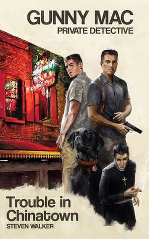 Gunny Mac Private Detective: Trouble in Chinatown de Steven Walker