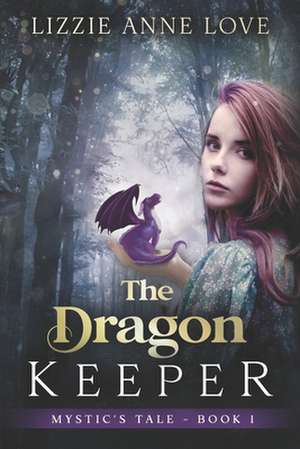 The Dragon Keeper de Lizzie Anne Love