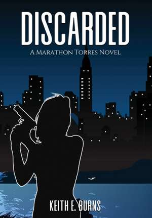 Discarded de Keith E Burns