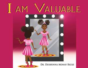 I AM Valuable de Deshunna Monay Ricks