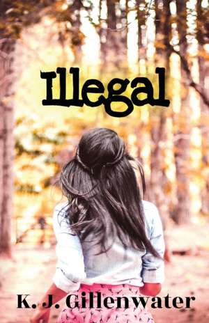 Illegal de K. J. Gillenwater