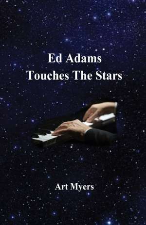 Ed Adams Touches The Stars de Art Myers