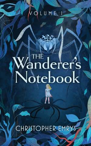 The Wanderer's Notebook Volume I de Christopher Emrys