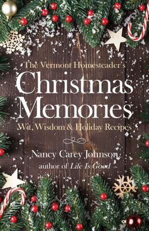 The Vermont Homesteader's Christmas Memories de Nancy Carey Johnson