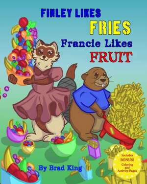 Finley Likes Fries. Francie Likes Fruit. de Brad King