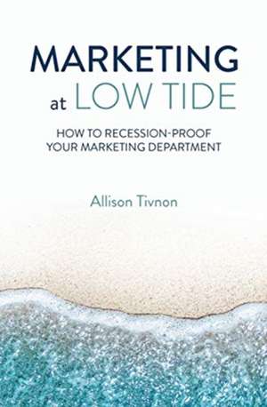 Marketing at Low Tide de Allison Tivnon