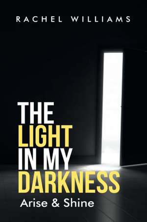 Light in my darkness de Rachel Williams