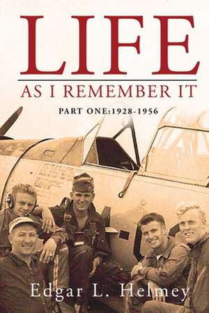 Life As I Remember It: Part I: 1928-1956 de M. Brian Helmey