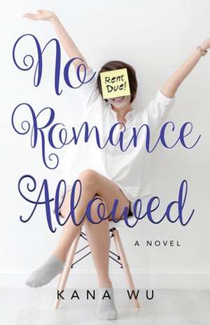 No Romance Allowed de Kana Wu