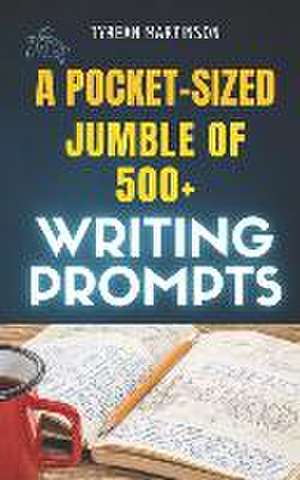 A Pocket-Sized Jumble of Writing of 500+ Prompts de Tyrean Martinson