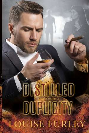 Distilled Duplicity de Louise Furley