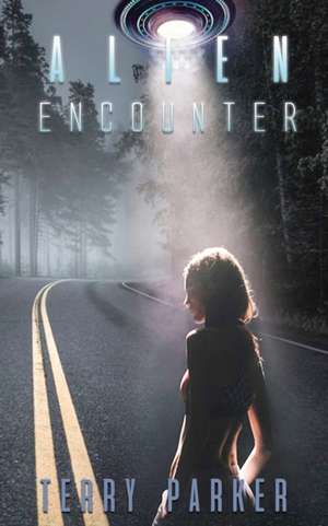 Alien Encounter de Terry Parker