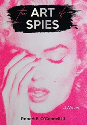 The Art of Spies de Robert E O'Connell