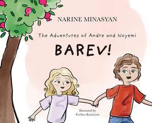 The Adventures of Andre and Noyemi: Barev!: Barev de Narine Minasyan