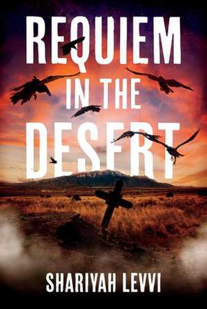 Requiem in the Desert de Shariyah Levvi