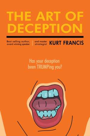 The Art of Deception de Kurt Francis