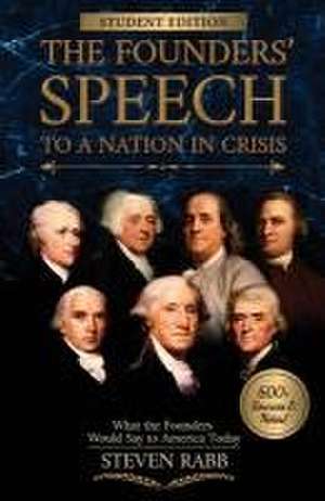 The Founders' Speech to a Nation in Crisis - Student Edition de Steven Rabb