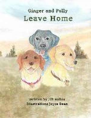 Ginger and Polly Leave Home de Jill Ballou