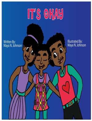 It's Okay de Maya N. Johnson