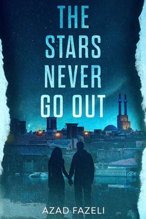 The Stars Never Go Out de Azad Fazeli