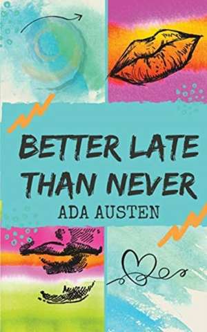 Better Late Than Never de Ada Austen