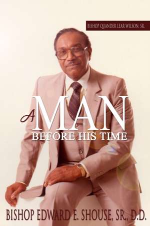 Bishop Quander Lear Wilson, Sr: A Man Before His Time de Beverly A. Crockett Ph. D.