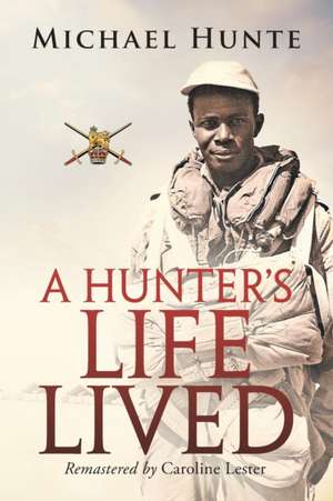 A Hunter's Life Lived de Michael Hunte