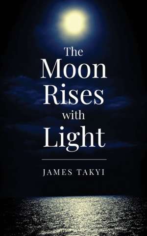 The Moon Rises with Light de James Takyi