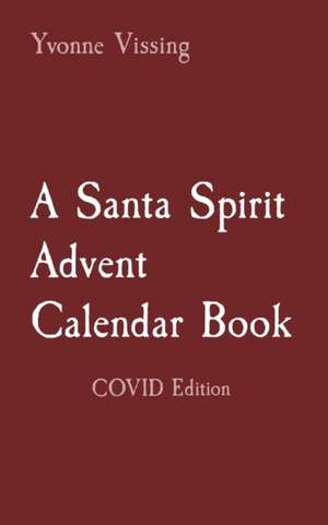 A Santa Spirit Advent Calendar Book de Yvonne Vissing