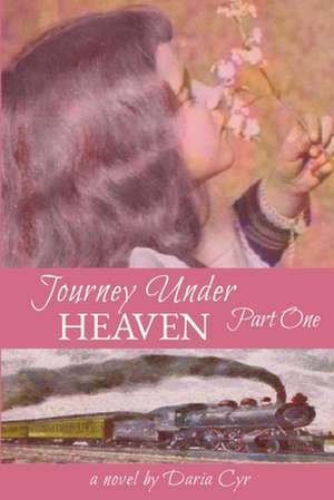 Journey Under Heaven Part One de Daria Cyr